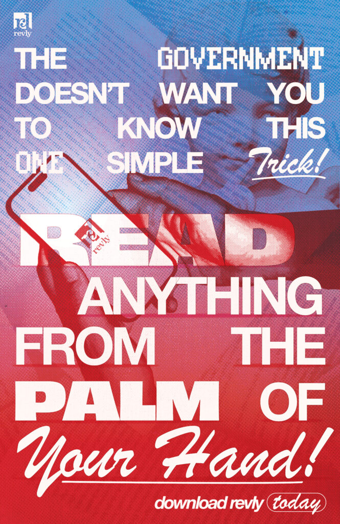 Advertisement for fictious app "Revly." Text reads "THE GOVERNMNET DOESN'T WANT YOU TO KNOW THIS ONE SIMPLE TRICK! READ ANYTHING FROM THE PALM OF YOUR HAND!" and "download revly today."